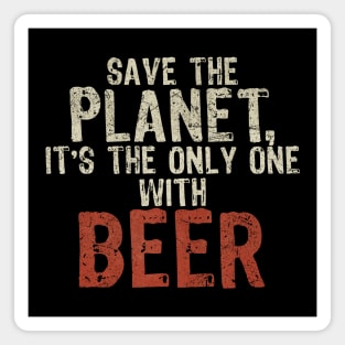 Save The Planet Beer Lover Magnet